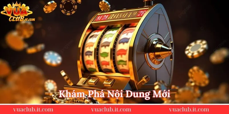 kham-pha-noi-dung-moi